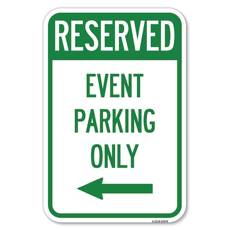 Signmission Event Parking Only With Left Arrow Heavy-Gauge Aluminum Sign, 12" x 18", A-1218-24070 A-1218-24070